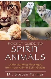 Pocket Guide to Spirit Animals: Understanding Messages from Your Animal Spirit Guides