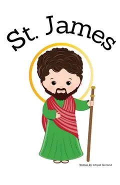 St. James the Apostle - Children's Christian Book - Lives of the Saints