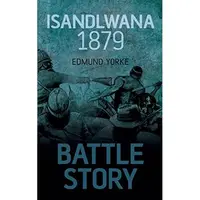 Battle Story: Isandlwana 1879