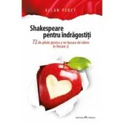 Shakespeare pentru indragostiti. 72 de pilule pentru a ne bucura de iubire in fiecare zi