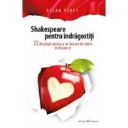 Shakespeare pentru indragostiti. 72 de pilule pentru a ne bucura de iubire in fiecare zi