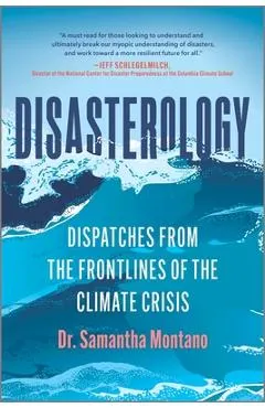 Disasterology: Dispatches from the Frontlines of the Climate Crisis
