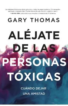 Aléjate de Las Personas Tóxicas: Cuándo Dejar Una Amistad