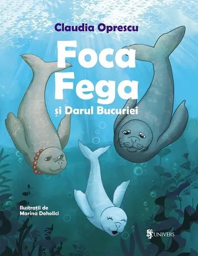 Foca Fega și Darul Bucuriei - Hardcover - Claudia Oprescu