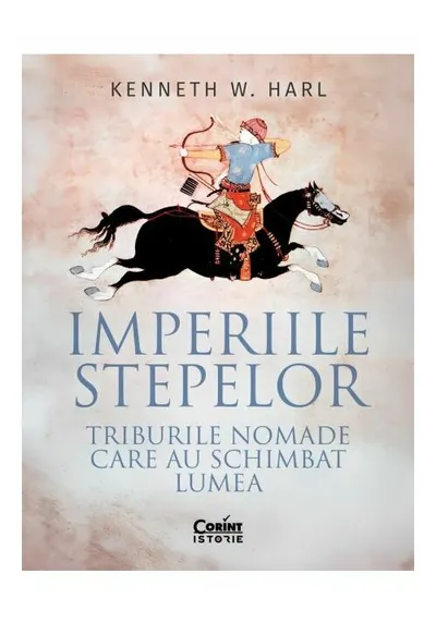Imperiile stepelor. Triburile nomade care au schimbat lumea
