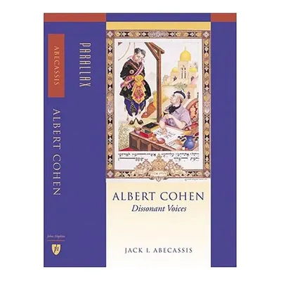 Albert Cohen: Dissonant Voices (Parallax: Re-visions of Culture and Society)