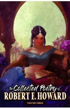 The Collected Poetry of Robert E. Howard, Volume 3