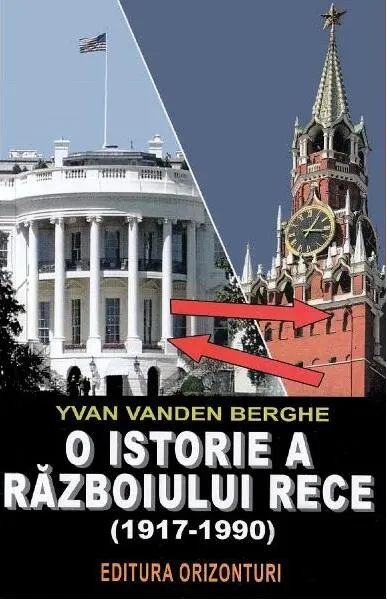 O istorie a războiului rece (1917-1990) - Paperback brosat - Yvan van den Berghe