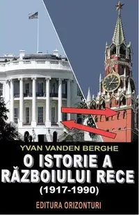 O istorie a războiului rece (1917-1990) - Paperback brosat - Yvan van den Berghe