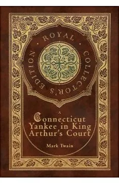 A Connecticut Yankee in King Arthur's Court (Royal Collector's Edition) (Case Laminate Hardcover with Jacket)