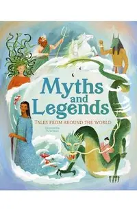 Myths and Legends: Tales from Around the World