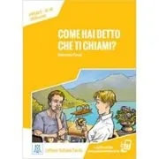 Come hai detto che ti chiami? (libro + audio online)/Cum ai spus ca te cheama? (carte + audio online)