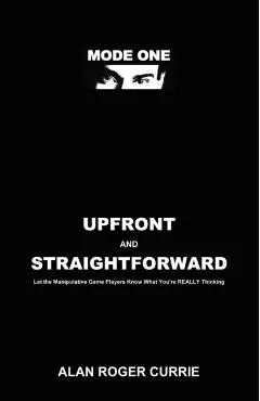 Upfront and Straightforward: Let the Manipulative Game Players Know What You're REALLY Thinking