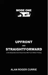 Upfront and Straightforward: Let the Manipulative Game Players Know What You're REALLY Thinking