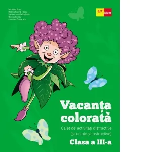 Vacanta colorata. Caiet de activitati distractive (si un pic si instructive). Clasa a III-a