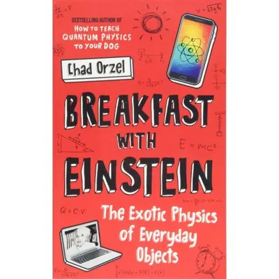 Breakfast with Einstein, Chad Orzel