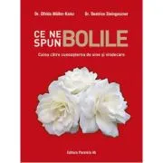 Ce ne spun bolile. Calea catre cunoasterea de sine si vindecare