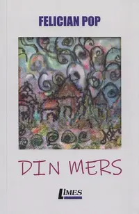 Din mers - Paperback - Felician Pop
