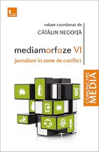 Mediamorfoze 6. Jurnalism in zone de conflict