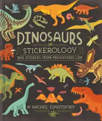 Dinosaurs Stickerology: 500 Stickers from Prehistoric Life