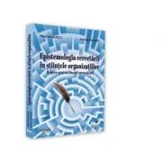 Epistemologia cercetarii in stiintele organizatiilor. Repere pentru tinerii cercetatori
