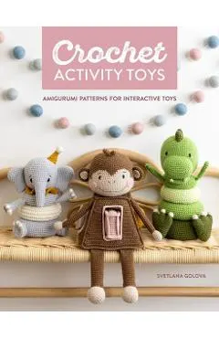 Crochet Activity Toys: Amigurumi Patterns for Interactive Toys