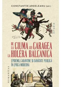 De la ciuma lui Caragea la holera balcanica