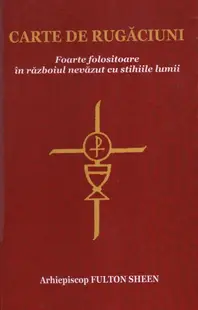 Carte de rugăciuni. Foarte folositoare în războiul nevăzut cu stihiile lumii