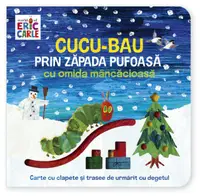 Cucu-bau prin zăpada pufoasă cu omida mâncăcioasă - Board book - Eric Carle