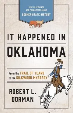 It Happened in Oklahoma: Stories of Events and People That Shaped Sooner State History