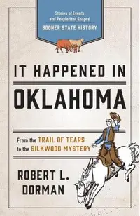 It Happened in Oklahoma: Stories of Events and People That Shaped Sooner State History