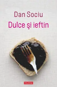 Dulce şi ieftin - Paperback brosat - Dan Sociu