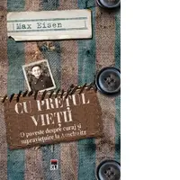 Cu pretul vietii. O poveste despre curaj si supravietuire la Auschwitz