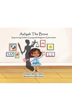 Aaliyah The Brave: Empowering Children Coping with Immigration Enforcement