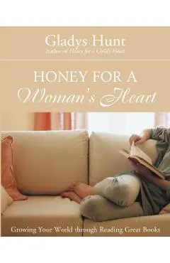 Honey for a Woman's Heart: Growing Your World Through Reading Great Books