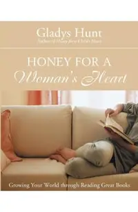 Honey for a Woman's Heart: Growing Your World Through Reading Great Books