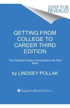 Getting from College to Career Third Edition: Your Essential Guide to Succeeding in the Real World