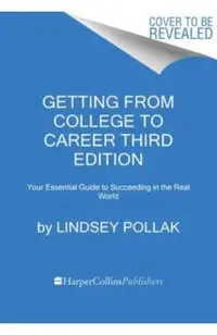 Getting from College to Career Third Edition: Your Essential Guide to Succeeding in the Real World