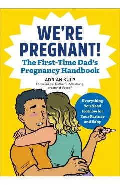 We're Pregnant! the First Time Dad's Pregnancy Handbook