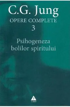 Opere complete 3: Psihogeneza bolilor spiritului