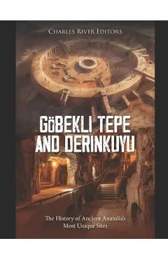 Göbekli Tepe and Derinkuyu: The History of Ancient Anatolia's Most Unique Sites
