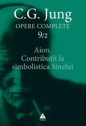 Aion. Contribuţii la simbolistica Sinelui - Opere Complete, vol. 9