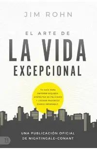 El Arte de la Vida Excepional (the Art of Exceptional Living): Tu Guía Para Obtener Riqueza, Disfrutar de Felicidad Y Lograr Progreso Diario Imparable