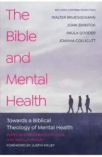 The Bible and Mental Health: Towards a Biblical Theology of Mental Health