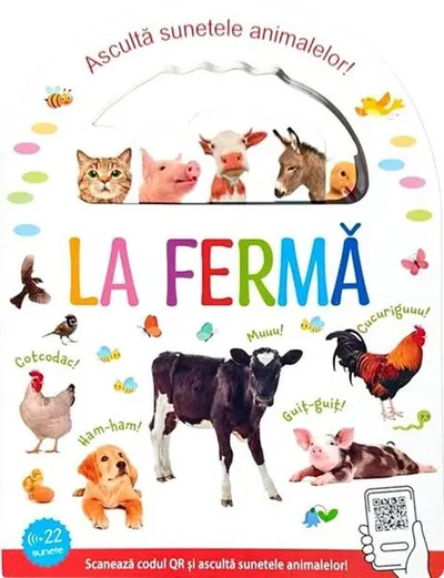 La fermă. Ascultă sunetele animalelor! - Hardcover - ***