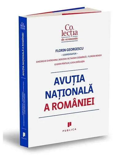 Avuția națională a României - Paperback brosat - Bogdan-Octavian Cozmâncă, Florian Neagu, Gheorghe Gherghina, Liliana Pintilia, Livia Drăguşin