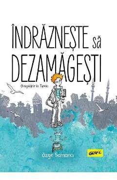 Indrazneste sa dezamagesti. O copilarie in Turcia