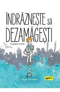 Indrazneste sa dezamagesti. O copilarie in Turcia