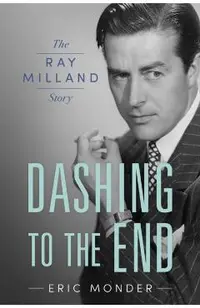 Dashing to the End: The Ray Milland Story