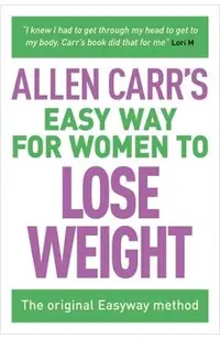 Allen Carr's Easy Way for Women to Lose Weight: The Original Easyway Method